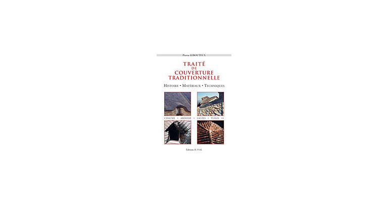 Traité de Couverture Traditionelle. Histoire Matériaux Techniques