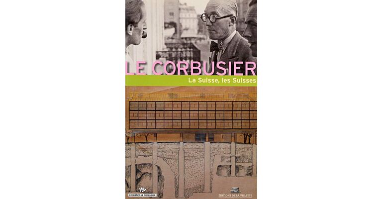 Le Corbusier - la Suisse, les Suisses