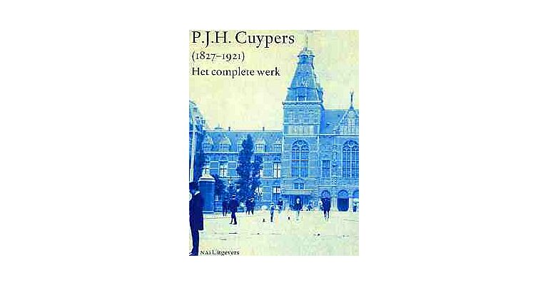 P.J.H. Cuypers 1827-1921 - Complete Werk