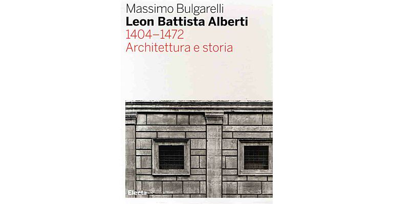 Leon Battista Alberti - Architettura e storia 1404 -1472 (Hardover in box)