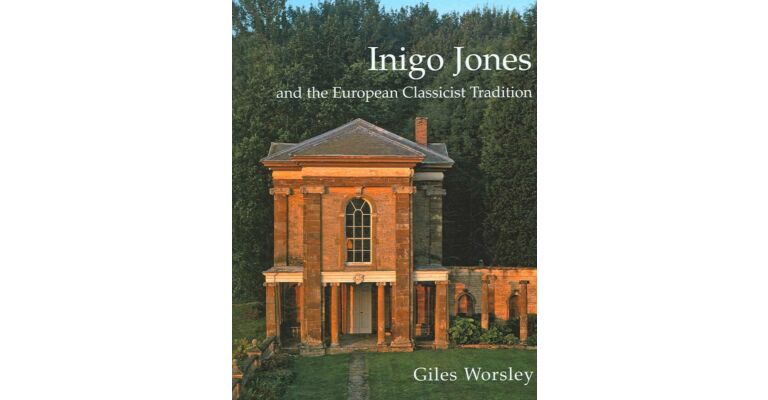 Inigo Jones and the European Classicist Tradition