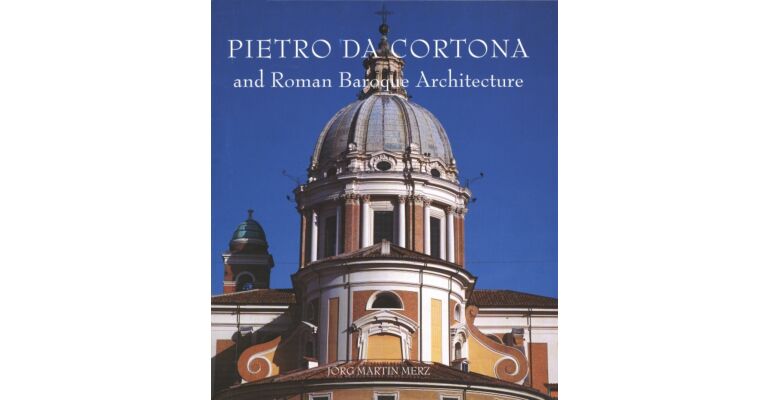 Pietro da Cortona and Roman Baroque Architecture