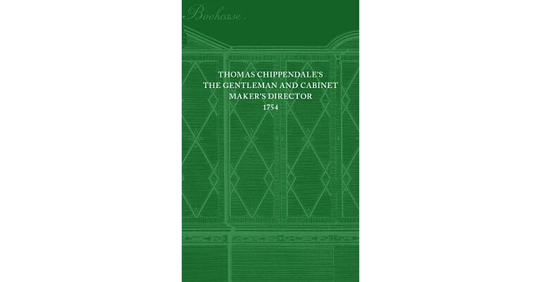 Thomas Chippendale's The Gentleman and Cabinet Maker's Director 1754