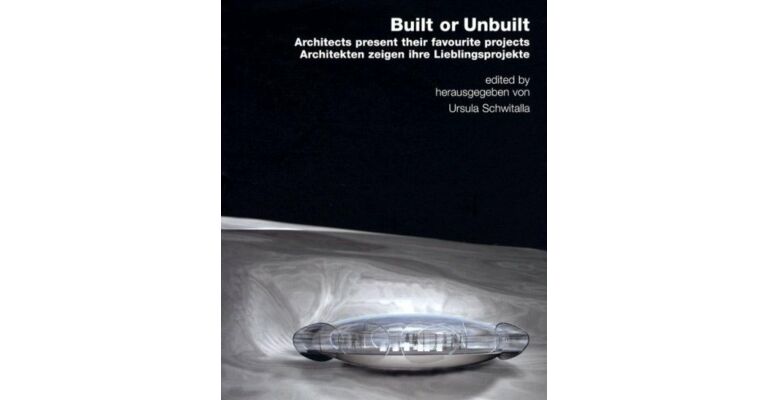 Built or Unbuilt : Architects present their favourite projects