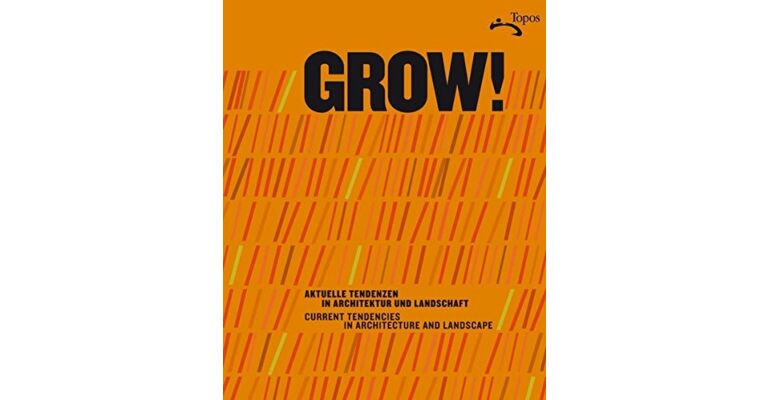 Grow! Current Tendencies in Architecture and Landscape