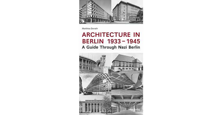 Architecture in Berlin 1933-1945  -  A Guide Through Nazi Berlin