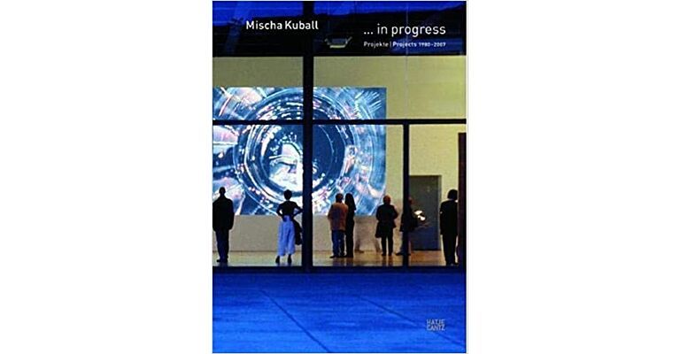 Mischa Kuball - in progress Projekte / Projects 1980-2007