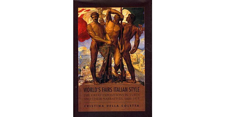 World's Fairs Italian Style. The Great Expositions in Turin and their narratives 1860-1915