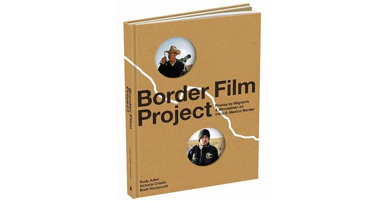 Border Film Project - Photos by Migrants & Minutemen on the U.S.-Mexico Border