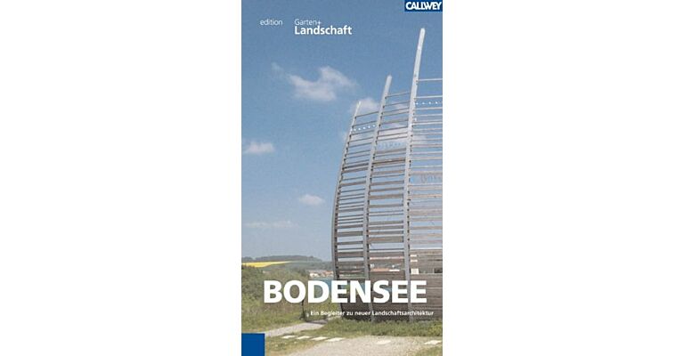 Bodensee. Ein Begleiter zur neuer Landschaftsarchitektur