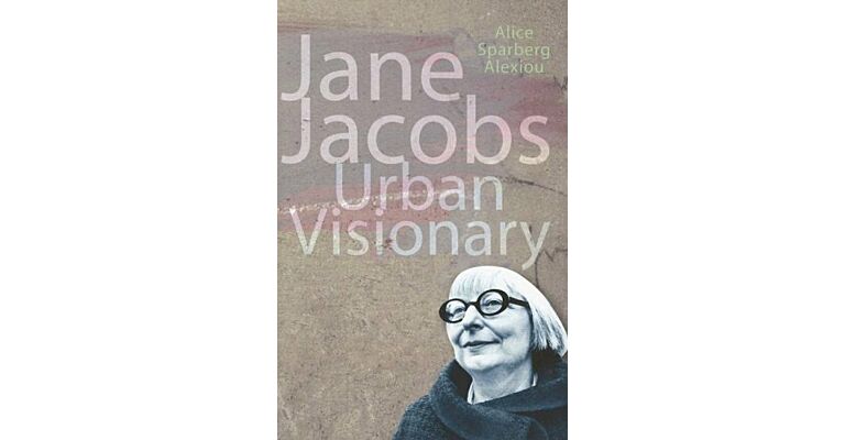 Jane Jacobs - Urban Visionary