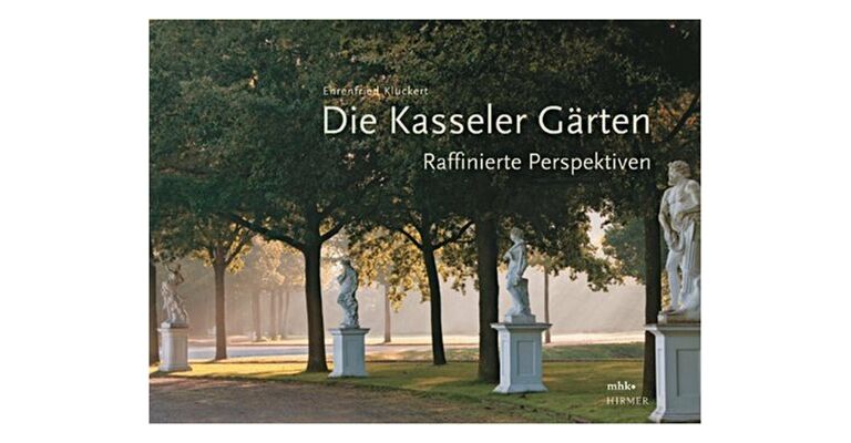 Die Kasseler Gärten - Raffinierte Perspektiven