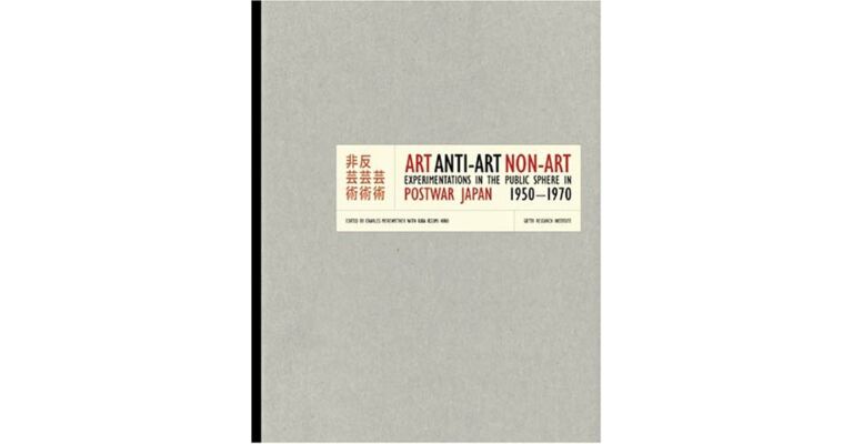 Art Anti-Art Non-Art. Experimentations in the Public Sphere in Postwar Japan 1950-1970