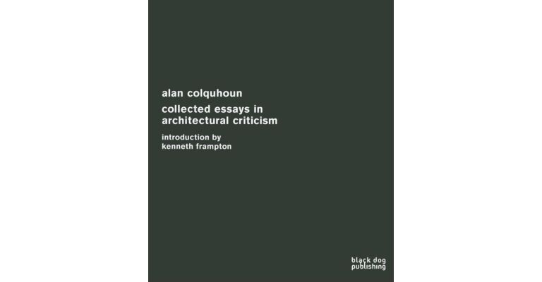 Alan Colquhoun - Collected Essays in Architectural Criticism
