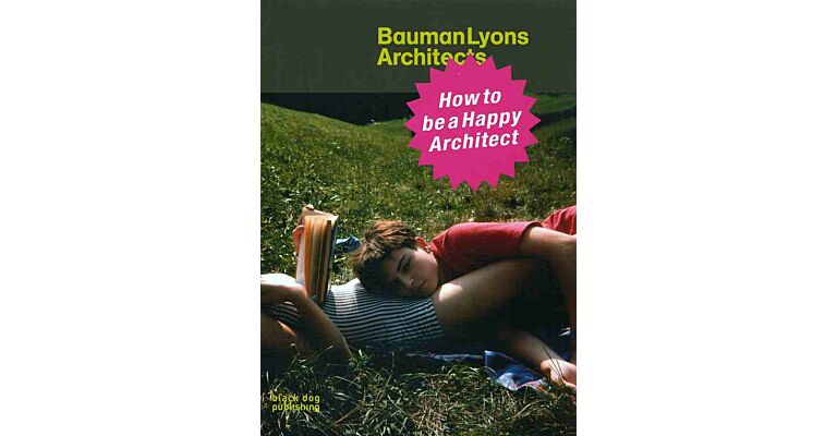 Bauman Lyons Architects - How to Be a Happy Architect