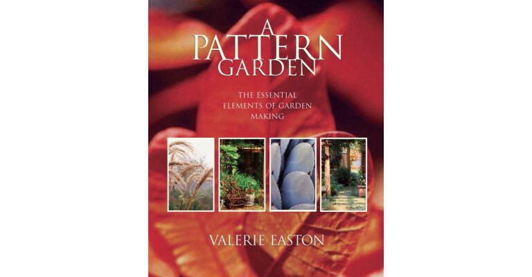 A Pattern Garden - The Essential Elements of Garden Making