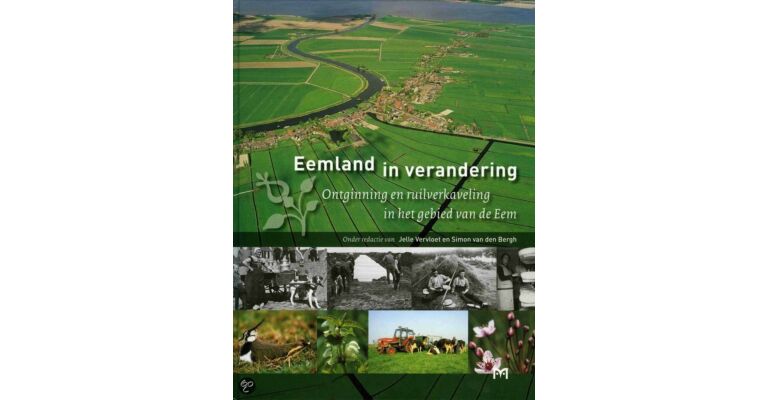 Eemland in verandering. Ontginningen en ruilverkaveling in het gebied van de Eem