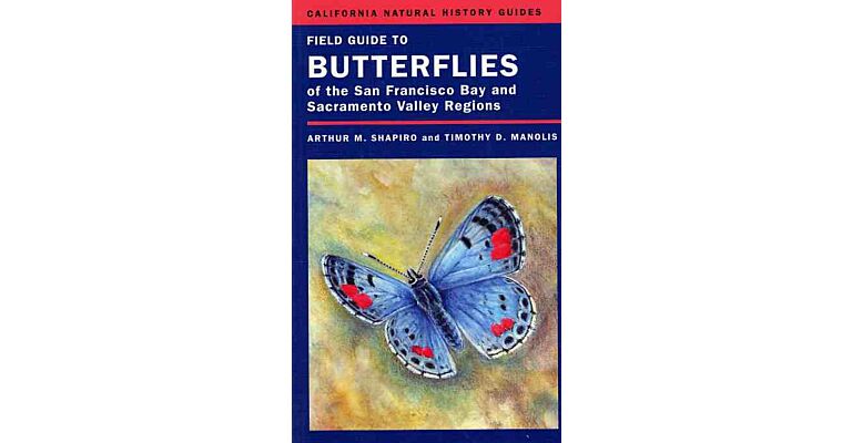 Field Guide to the Butterflies of the San Francisco Bay and Sacramento Valley Regions
