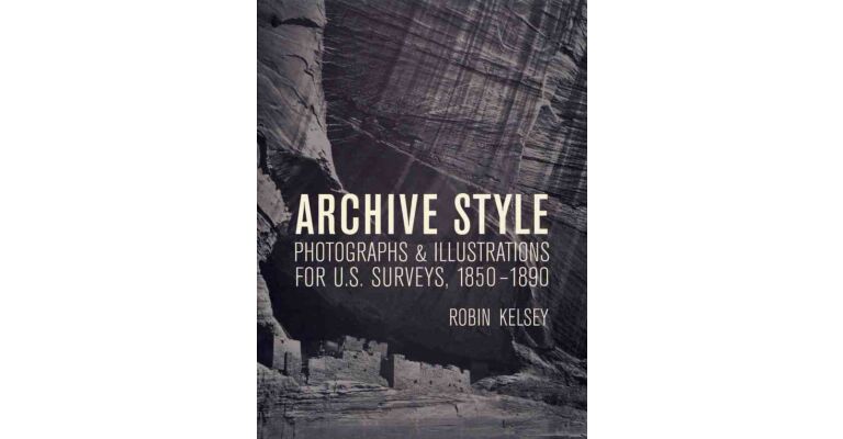 Archive Style. Photographs & Illustrations for U.S. Surveys,1850-1890