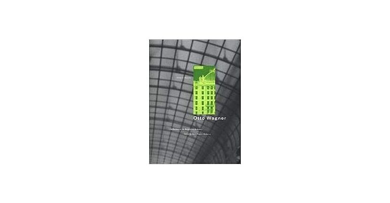Otto Wagner -  Reflections on the Raiment of Modernity (PBK)