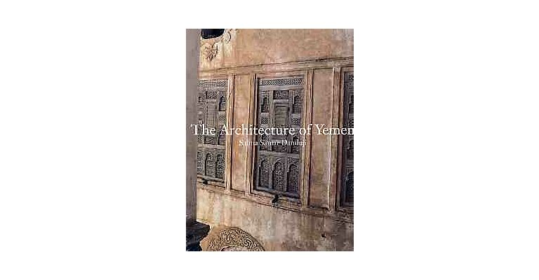 The Architecture of Yemen - From Yafi to Hadramut