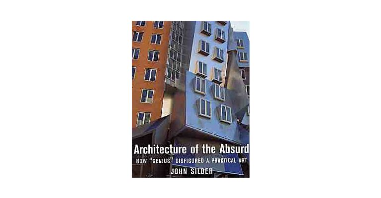 Architecture of the Absurd. How "Genius" disfigured a Practical Art