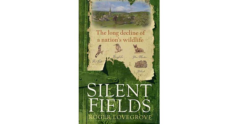 Silent Fields: The Long Decline of a Nation's Wildlife (hardcover)