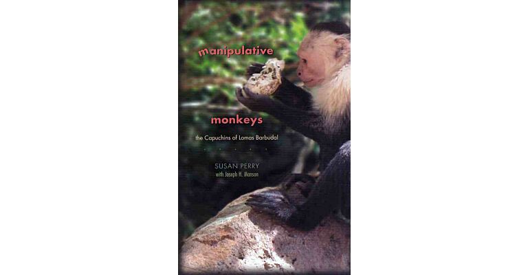 Manipulative Monkeys - The Capuchins of Lomas Barbudal