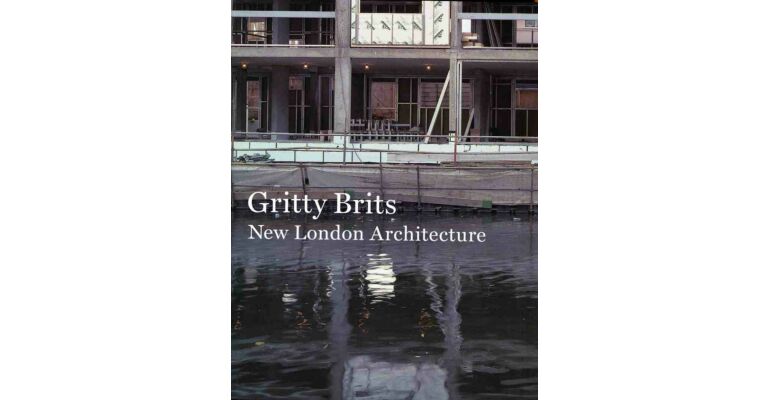 Gritty Brits. New London Architecture