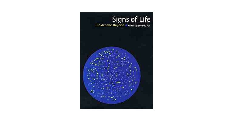 Signs of Life - Bio Art and Beyond