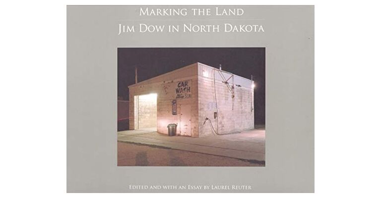 Marking the Land : Jim Dow in North Dakota
