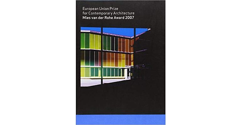 Mies van der Rohe Award 2007 : European Union Prize for contemporary Architecture