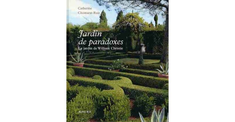 Jardin de Paradoxes - Le Jardin de William Christie