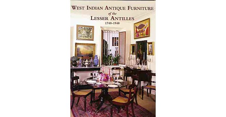 West Indian Antique Furniture of the Lesser Antilles 1740-1940