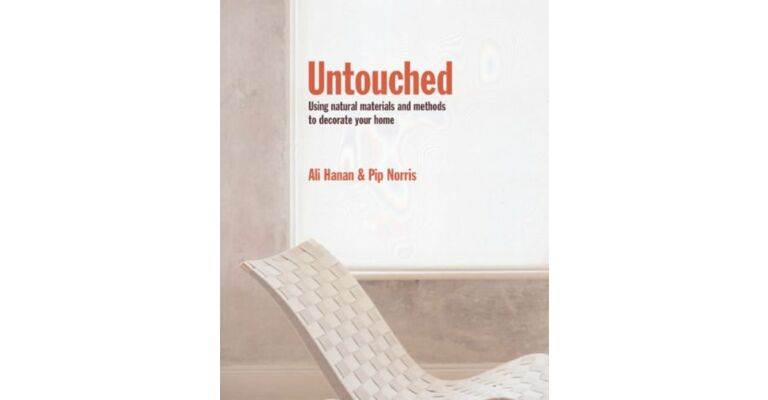 Untouched - Using natural materials and methods to decorate your home