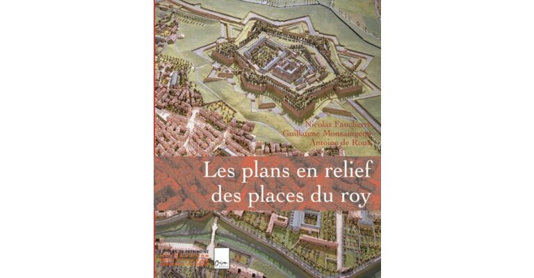 Les plans en relief des places du Roy