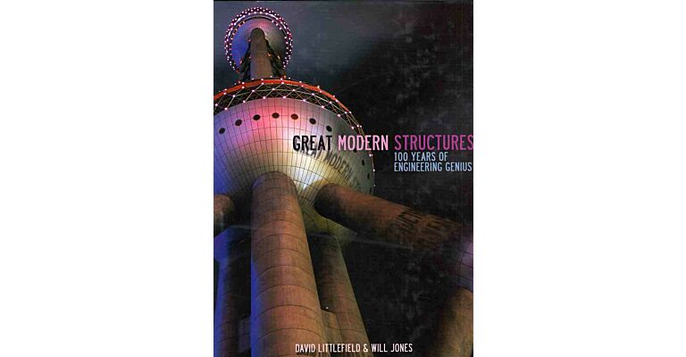 Great Modern Structures. 100 Years of Engineering Genius