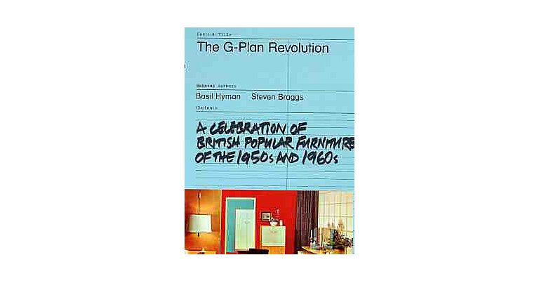 The G-Plan Revolution-a celebration of british popular furniture of th 1950s and 1960s