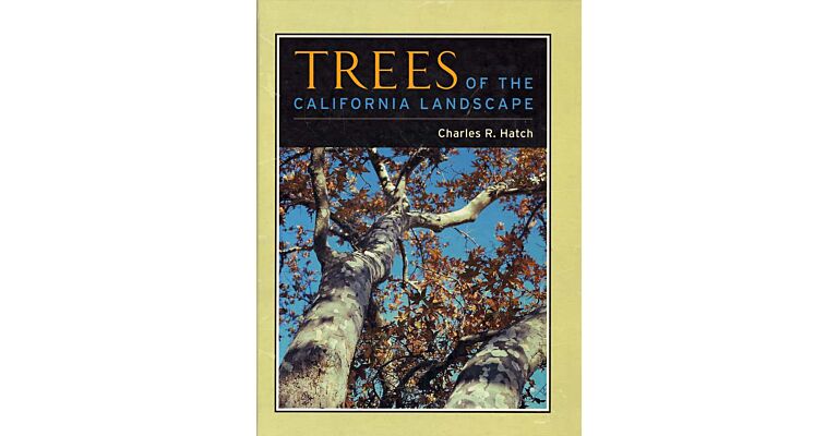 Trees of the California Landscape - A Photographic Manual of Native and Ornamental Trees