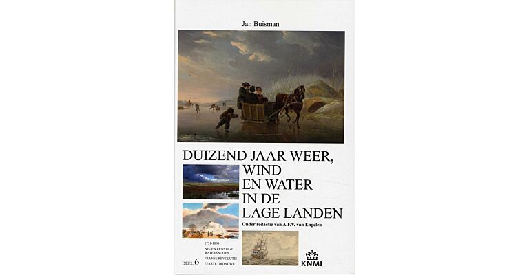 Duizend jaar weer, wind en water in de Lage Landen  deel VI  1751-1800