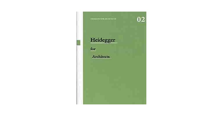 Thinkers for Architects 02 - Heidegger for Architects