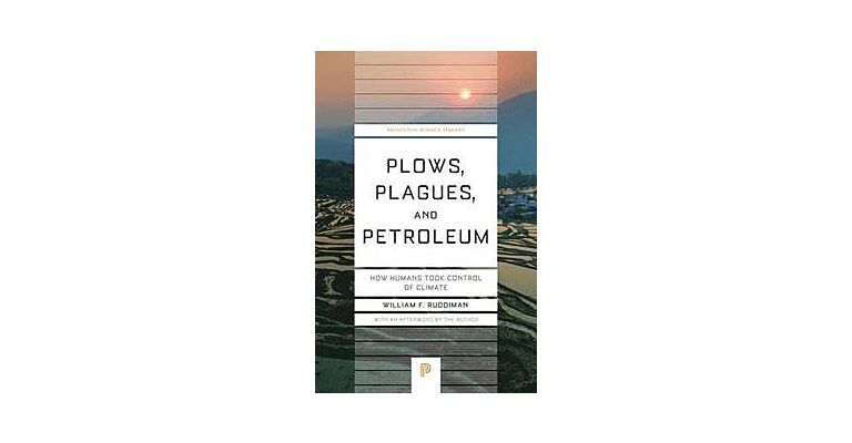 Plows, Plagues & petroleum - How Humans Took Control of Climate