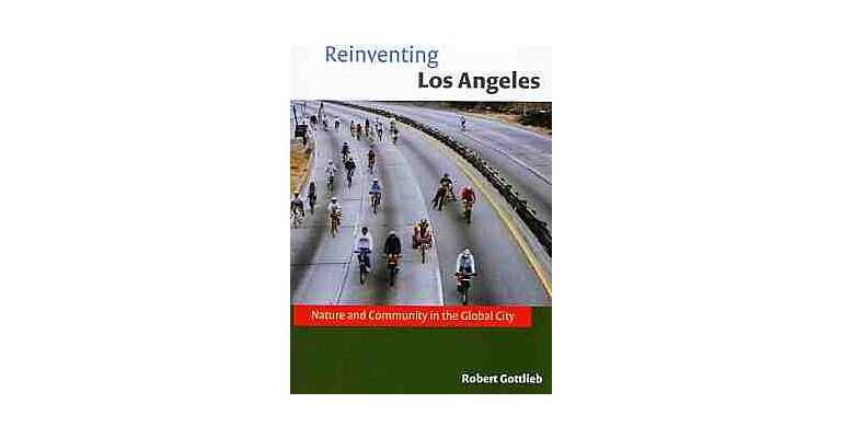 Reinventing Los Angeles. Nature and Community in the Global City