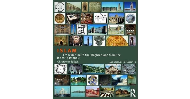 Architecture in Context III - Islam : From Medina to the Magreb and from the Indes to Istanbul