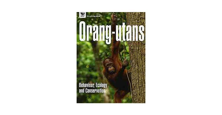 Orang-Utans - Behaviour, Ecology and Conservation