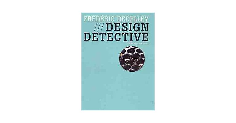 Frédéric Dedelley - Design Detective (German, English and French Edition)