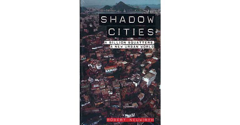 Shadow Cities - A Billion Squatters, A New Urban World