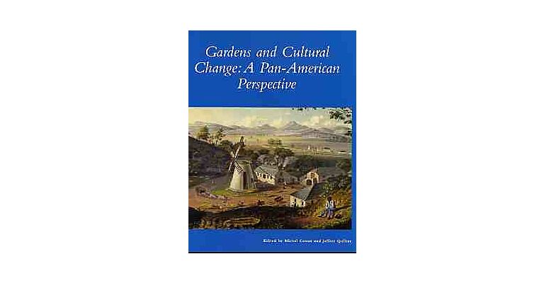 Gardens and Cultural Change - A Pan-American Perspective