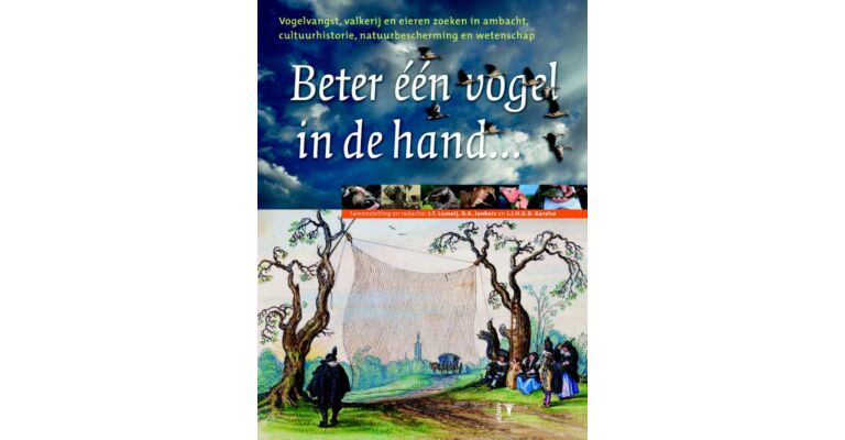 Beter één vogel in de hand… Vogelvangst, valkerij en eieren zoeken in ambacht,  cultuurhistorie en