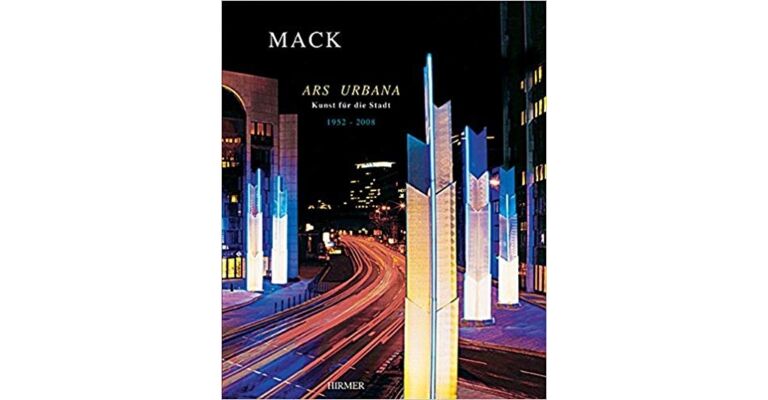 Mack : Ars Urbana - Kunst für die Stadt 1952-2008 (English German language)